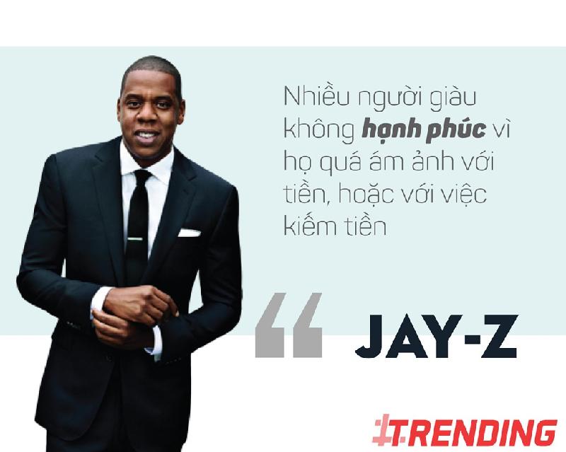 Jay-Z, huyền thoại nhạc Rap người Mỹ, là một trong những ca sĩ thành công nhất về mặt doanh thu. Nhưng anh cho rằng tiền bạc có thể là bước cản của hạnh phúc.